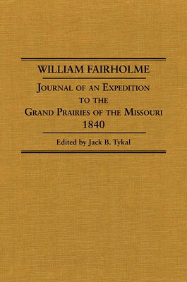 William Fairholme: Journal of an Expedition to the Grand Prairies of the Missouri, 1840 WILLIAM FAIRHOLME 