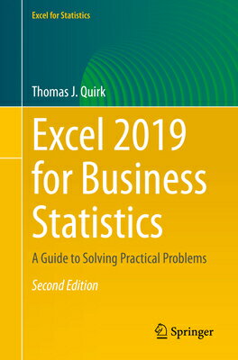 Excel 2019 for Business Statistics: A Guide to Solving Practical Problems EXCEL 2019 FOR BUSINESS STATIS （Excel for Statistics） [ Thomas J. Quirk ]