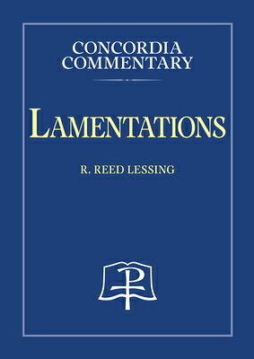 Lamentations - Concordia Commentary COMT-CONCORDIA LAMENTATIONS - （Concordia Commentary） 