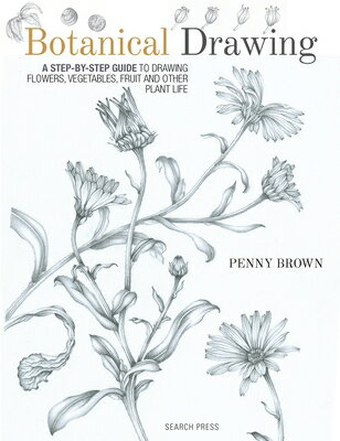 楽天楽天ブックスBotanical Drawing: A Step-By-Step Guide to Drawing Flowers, Vegetables, Fruit and Other Plant Life BOTANICAL DRAWING [ Penny Brown ]