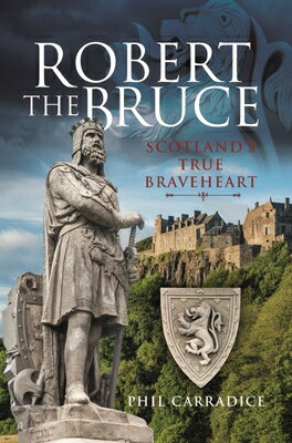 Robert the Bruce: Scotland's True Braveheart ROBERT THE BRUCE 