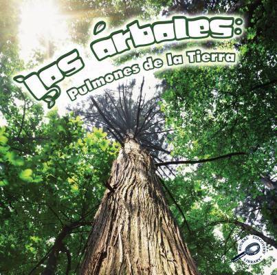 Los rboles: Pulmones de la Tierra: Trees: Earth's Lungs SPA-ARBOLES PULMONES DE LA TIE （Green Earth Science Discovery Library） 