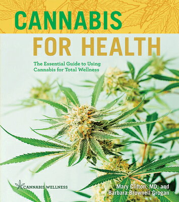 Cannabis for Health: The Essential Guide to Using Cannabis for Total Wellness Volume 2