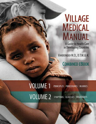 Village Medical Manual (7th Edition, Updated): A Guide to Health Care in Developing Countries (Combi VILLAGE MEDICAL MANUAL (7TH /E [ Mary Vanderkooi ]