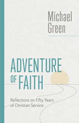 楽天楽天ブックスAdventure of Faith: Reflections on Fifty Years of Christian Service ADV OF FAITH （The Eerdmans Michael Green Collection （Emgc）） [ Michael Green ]