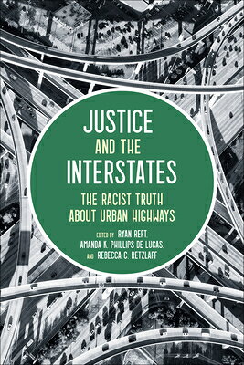 Justice and the Interstates: The Racist Truth about Urban Highways JUSTICE & THE INTERSTATES 