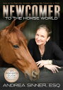 Newcomer to the Horse World: How to Do Right by Horses...and Not Be Taken for a ...