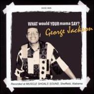 【輸入盤】What Would Your Mama Say ? [ George Jackson ]