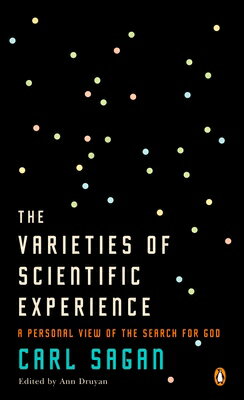 The Varieties of Scientific Experience: A Personal View of the Search for God VARIETIES OF SCIENTIFIC EX 