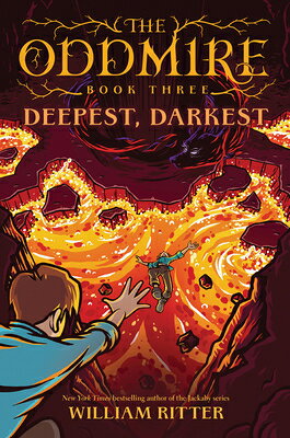 The Oddmire, Book 3: Deepest, Darkest ODDMIRE BK 3 DEEPEST DARKEST （Oddmire） [ William Ritter ]