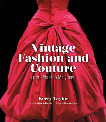 VINTAGE FASHION AND COUTURE:FROM POIRET [ KERRY TAYLOR ]