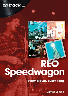 Reo Speedwagon: Every Album, Every Song REO SPEEDWAGON （On Track） [ Jim Romag ]