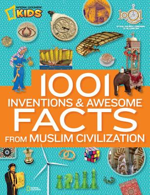 1001 Inventions and Awesome Facts from Muslim Civilization: Official Children's Companion to the 100 1001 INVENTIONS & AWESOME FACT [ National Geographic ]