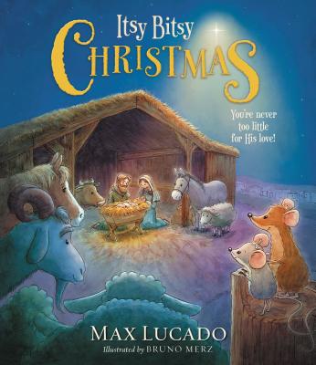 Itsy Bitsy Christmas: A Reimagined Nativity Story for Advent and Christmas ITSY BITSY XMAS [ Max Lucado ]
