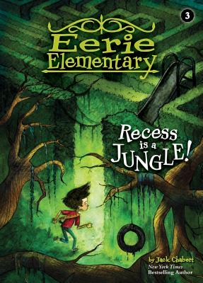 Recess Is a Jungle!: #3 RECESS IS A JUNGLE #3 （Eerie Elementary） [ Jack Chabert ]