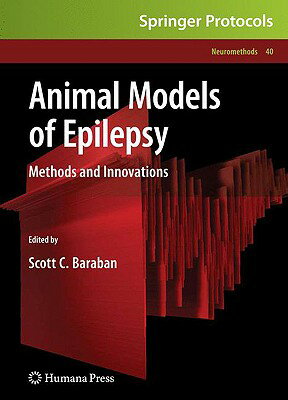 Animal Models of Epilepsy: Methods and Innovations ANIMAL MODELS OF EPILEPSY 2009 （Neuromethods） 