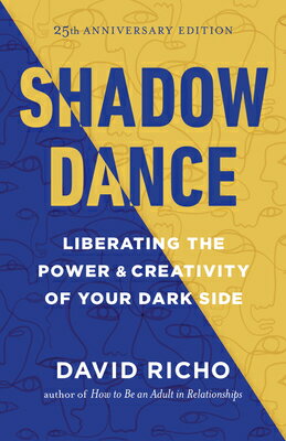 Shadow Dance: Liberating the Power and Creativity of Your Dark Side DANCE [ David Richo ]