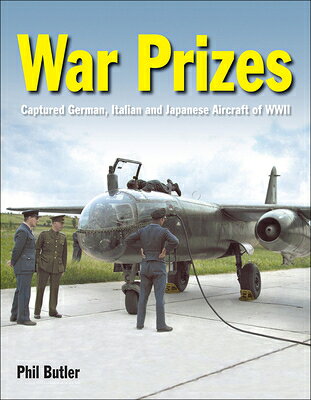 War Prizes: An Illustrated Survey of German, Italian and Japanese Aircraft Brought to Allied Countri