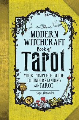 The Modern Witchcraft Book of Tarot: Your Complete Guide to Understanding the Tarot MODERN WITCHCRAFT BK OF TAROT （Modern Wit..