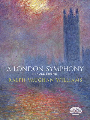 A London Symphony in Full Score LONDON SYMPHONY IN FULL SCORE （Dover Orchestral Music Scores） Ralph Vaughan Williams