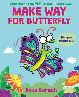 Make Way for Butterfly (a Very Impatient Caterpillar Book) MAKE WAY FOR BUTTERFLY (A VERY 