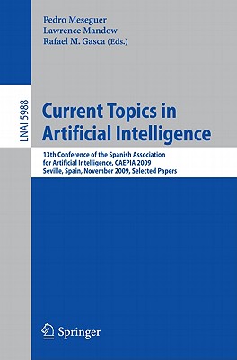 This book constitutes the refereed proceedings of the 13th Conference of the Spanish Association for Artificial Intelligence, CAEPIA 2009, held in Salamanca, Spain, in November 2009, in conjunction with the Workshop on Artificial Intelligence Technology Transfer, TTIA 2009.The 31 revised full papers presented were carefully selected from 125 submissions. The papers address the following topics: machine learning, multiagents, natural language, planning, diagnosis, evolutive algorithms and neural networks, knowledge representation and engineering, tutoring systems, uncertainty bayesian networks, vision, and applications.