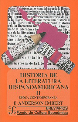 Historia de la Literatura Hispanoamericana II: Epoca Contemporanea SPA-HISTORIA DE LA LITERATURA （Breviarios） [ Enrique Anderson Imbert ]