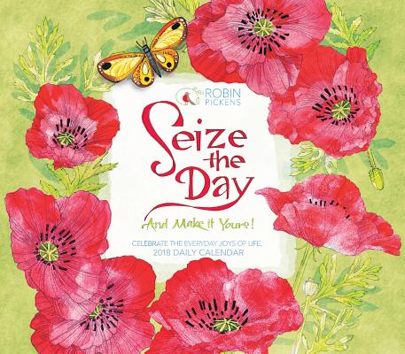 Seize the Day and Make It Yours 2018 Daily Calendar CAL 2018-SEIZE THE DAY & M [ Robin Pickens ]