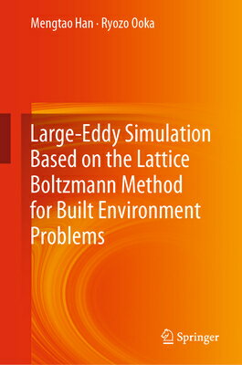 楽天楽天ブックスLarge-Eddy Simulation Based on the Lattice Boltzmann Method for Built Environment Problems LARGE-EDDY SIMULATION BASED ON [ Mengtao Han ]