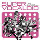 DJ Lily Presents SUPER VOCALOID [ DJ Lily ]