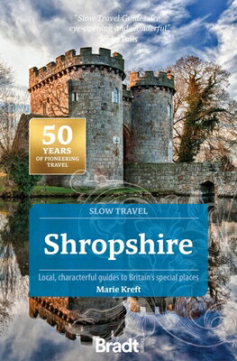 Shropshire (Slow Travel): Local, Characterful Guides to Britain's Special Places SHROPSHIRE (SLOW TRAVEL) [ Marie Kreft ]
