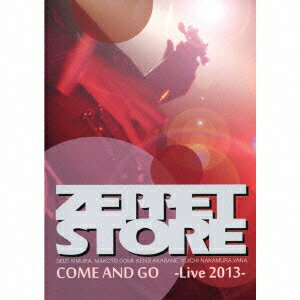 COME AND GO -Live 2013- ZEPPET STORE