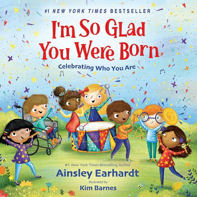 I'm So Glad You Were Born: Celebrating Who You Are IM SO GLAD YOU WERE BORN 