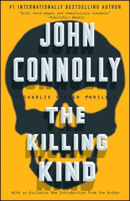 The Killing Kind: A Charlie Parker Thriller KILLING KIND （Charlie Parker） [ John Connolly ]