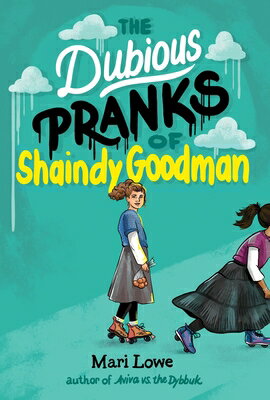 The Dubious Pranks of Shaindy Goodman DUBIOUS PRANKS OF SHAINDY GOOD [ Mari Lowe ]