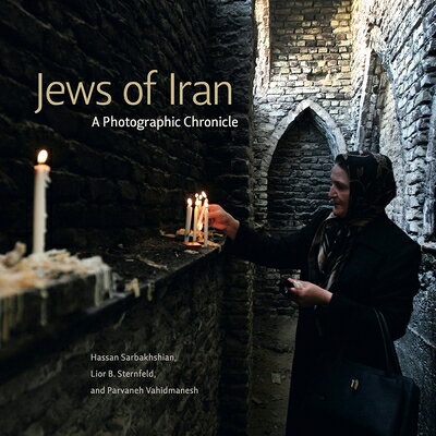 Jews of Iran: A Photographic Chronicle JEWS OF IRAN （Dimyonot） 