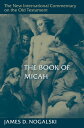 The Book of Micah COMT-NIOT BK OF MICAH （New International Commentary on the Old Testament） James D. Nogalski