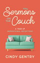 Sermons on the Couch: A Year of Inspirational Reflections SERMONS ON THE COUCH Cindy Gentry
