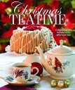 Christmas Teatime: Celebrating the Holiday with Afternoon Tea CHRISTMAS TEATIME （Teatime） Lorna Ables Reeves