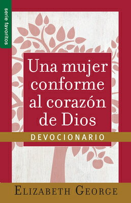 Una Mujer Conforme Al Corazn de Dios: Devocionario Serie Favoritos (Spanish Edition) SPA-MUJER CONFORME AL CORAZON [ Elizabeth George ]
