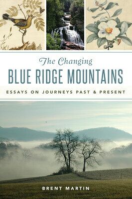 The Changing Blue Ridge Mountains: Essays on Journeys Past & Present CHANGING BL...