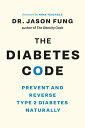 The Diabetes Code: Prevent and Reverse Type 2 Diabetes Naturally DIABETES CODE （Code） Jason Fung