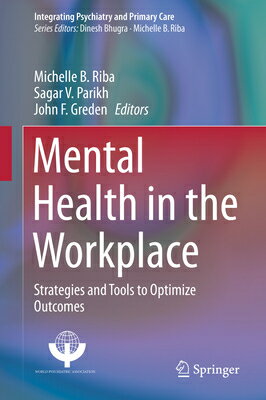 楽天楽天ブックスMental Health in the Workplace: Strategies and Tools to Optimize Outcomes MENTAL HEALTH IN THE WORKPLACE （Integrating Psychiatry and Primary Care） [ Michelle B. Riba ]