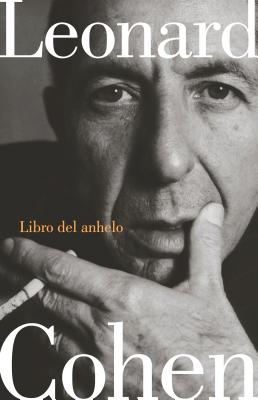 Libro del Anhelo / Book of Longing SPA-LIBRO DEL ANHELO / BK OF L [ Leonard Cohen ]