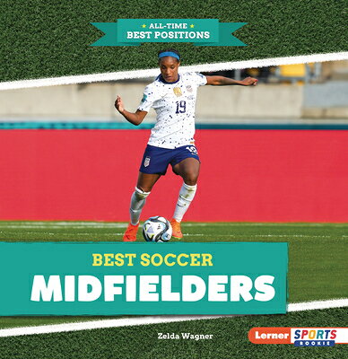Best Soccer Midfielders BEST SOCCER MIDFIELDERS （All-Time Best Positions (Lerner Sports Rookie)） 