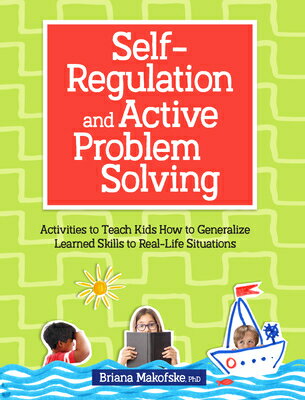 Self-Regulation and Active Problem Solving: Activities to Teach Kids How to Generalize Learned Skill SELF-REGULATION & ACTIVE PROBL [ Briana Makofske ]