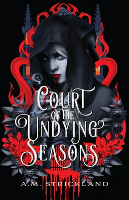 Court of the Undying Seasons COURT OF THE UNDYING SEASONS [ A. M. Strickland ]