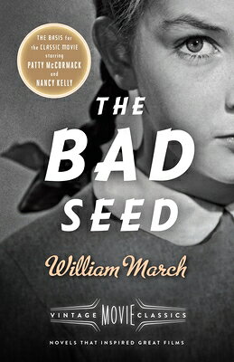 The Bad Seed: A Vintage Movie Classic BAD SEED （Vintage Movie Classic） [ William March ]