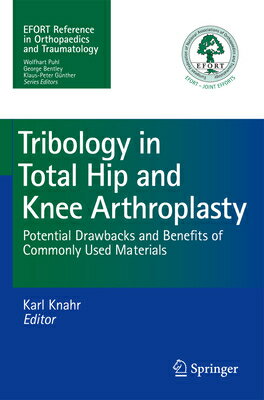 Tribology in Total Hip and Knee Arthroplasty: Potential Drawbacks and Benefits of Commonly Used Mate TRIBOLOGY IN TOTAL HIP & KNEE 