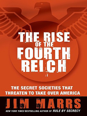 The Rise of the Fourth Reich: The Secret Societies That Threaten to Take Over America RISE OF THE 4TH REICH -LP [ Jim Marrs ]
